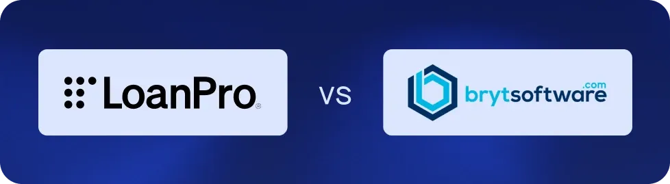 LoanPro vs. Bryt Software: Choosing the right loan management platform